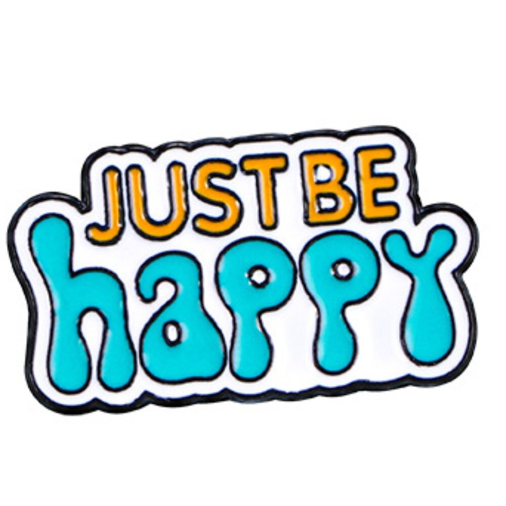 Just Be Happy Enamel Pin | Positive Quote Pin | Colorful Lapel Pin